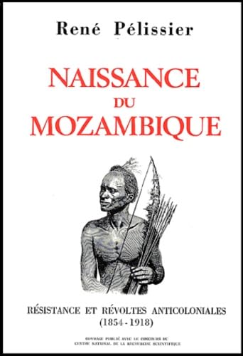 9782902804061: Naissance du Mozambique.: Rsistance et rvoltes anticoloniales (1854-1918), 2 volumes