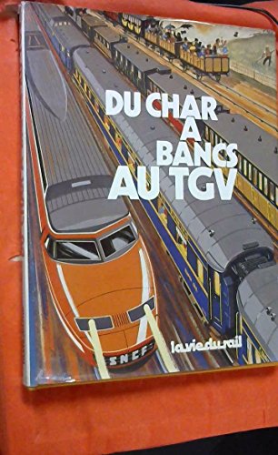 Imagen de archivo de Du char  bancs au TGV. 150 ans de trains de voyageurs en France a la venta por Ammareal