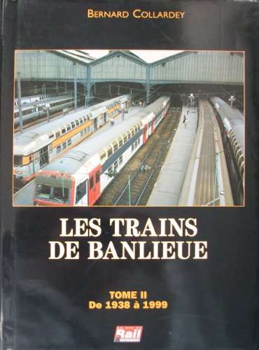 9782902808762: Les Trains de Banlieue. Tome 2: De 1938 a 1999