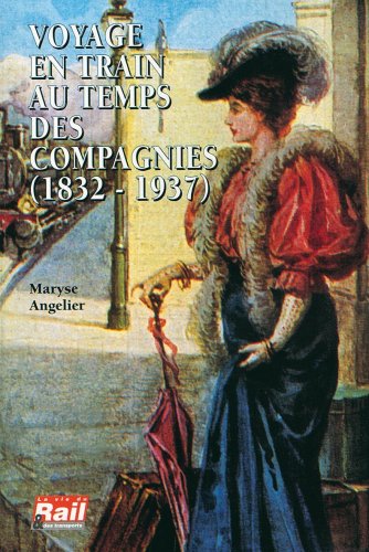 Stock image for Voyage En Train Au Temps Des Compagnies ( 1832 - 1937 ). for sale by The Blue Penguin