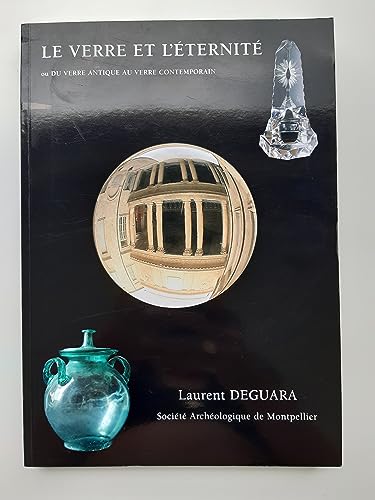 Imagen de archivo de Le verre et l'ternit: Ou Du verre antique au verre contemporain a la venta por Au bon livre