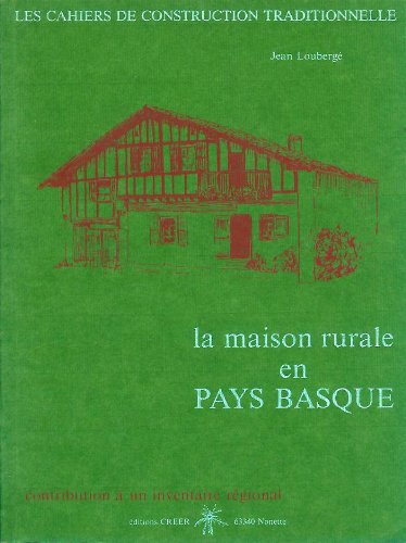 Imagen de archivo de La maison rurale en Pays Basque (Les Cahiers de construction traditionnelle) (French Edition) a la venta por thebookforest.com