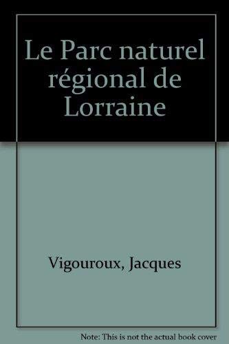 Beispielbild fr Le Parc naturel rgional de Lorraine zum Verkauf von Ammareal