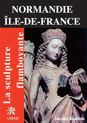 Stock image for La sculpture flamboyante en Normandie et Ile-de-France for sale by Ammareal