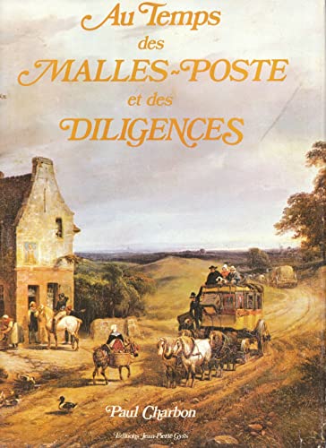 Imagen de archivo de Au temps des malles-poste et des diligences : histoire des transports publics et de poste du xviih a a la venta por MaxiBooks