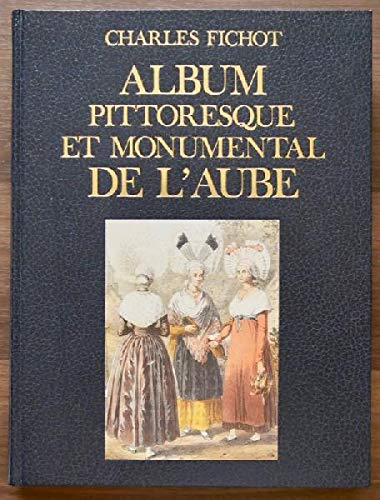 Imagen de archivo de ALBUM PITTORESQUE ET MONUMENTAL DU DEPARTEMENT DE L'AUBE a la venta por AU POINT DU JOUR