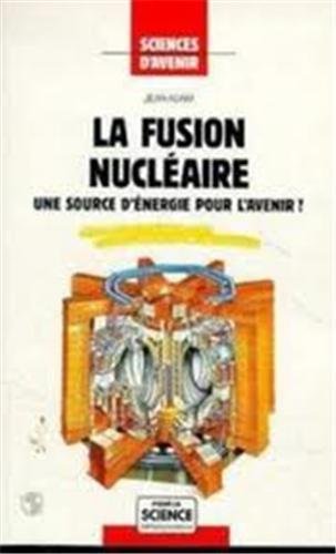 Beispielbild fr La fusion nuclaire : Une source d'nergie pour l'avenir ? zum Verkauf von Ammareal
