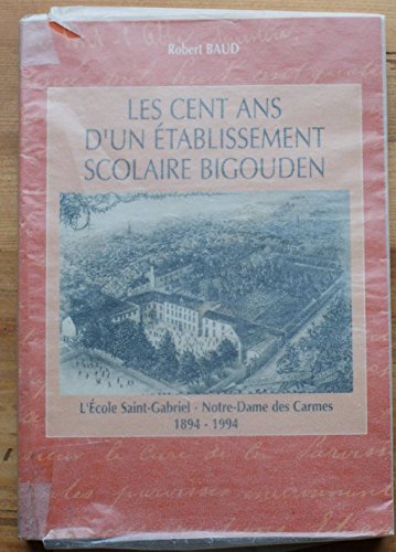 9782902950928: Les cent ans d'un tablissement scolaire bigouden L'cole Saint-Gabriel Notre Dame des Carmes 1894-1994