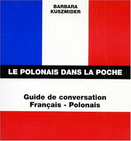Beispielbild fr Le Polonais Dans La Poche. Guide De Conversation Francais-Polonais zum Verkauf von Mli-Mlo et les Editions LCDA