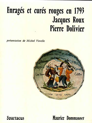 Beispielbild fr Enrags et curs rouges en 1793: Jacques Roux, Pierre Dolivier zum Verkauf von medimops