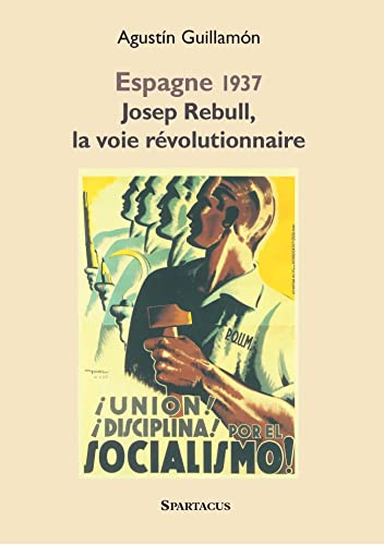 Stock image for Espagne 1937 Josep Rebull, la voie rvolutionnaire [Broch] Guillamn, Agustn for sale by BIBLIO-NET