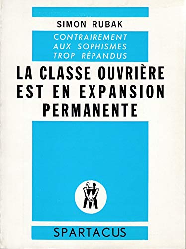 Stock image for La Classe Ouvriere Est en Expansion Permanente Rubak, Simon for sale by Librairie LOVE