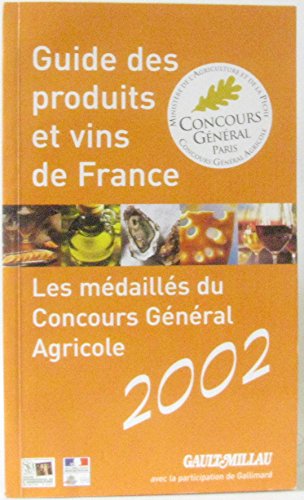 Beispielbild fr Guide des produits et vins de France. Les mdaills du Concours Gnral Agricole 2002 zum Verkauf von medimops