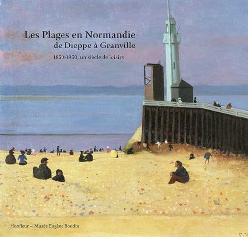 Beispielbild fr Les Plages en Normandie de Dieppe  Granville : 1850-1950, un sicle de loisirs zum Verkauf von Ammareal