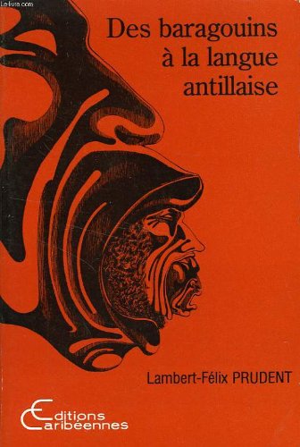 Beispielbild fr Des baragouins a? la langue antillaise: Analyse historique et sociolinguistique du discours sur le cre?ole (Langages et socie?te?s) (French Edition) zum Verkauf von Gallix