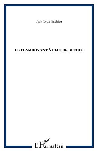 Le flamboyant Ã: fleurs bleues (9782903033293) by Baghioo, Jean-Louis