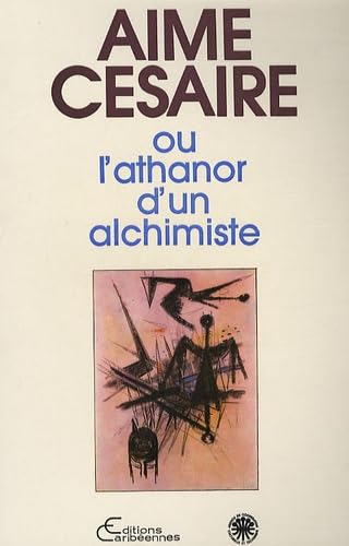 AimÃ© CÃ©saire ou l'Athanor d'un alchimiste (9782903033941) by Cesaire, AimÃ©