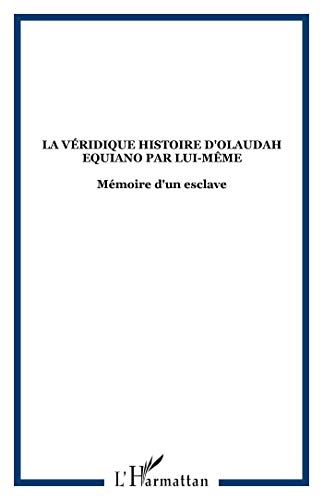 Imagen de archivo de La vrique histoire par lui-mme d'Olaudah Equiano, africain, esclave aux Carabes, homme libre a la venta por Ammareal