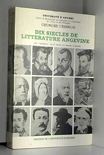 Beispielbild fr Dix sicles de littrature angevine. Des "Scriptoria" du XIe sicle  la rcente modernit. zum Verkauf von Loc Simon