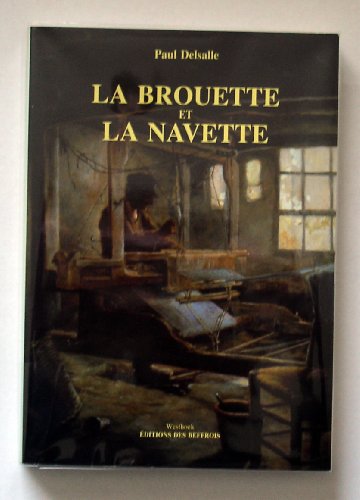 9782903077570: La brouette et la navette: Tisserands, paysans et fabricants dans la rgion de Roubaix et de Tourcoing 1800-1848 (Collection "Histoire)