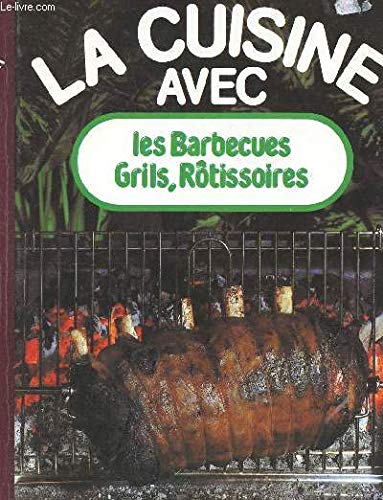 Beispielbild fr Les barbecues, grils, rotissoires (La Cuisine avec) (French Edition) zum Verkauf von Ammareal