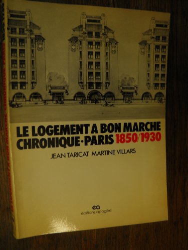 Beispielbild fr Le logement a bon marche Chronique, Paris, 1850-1930 (French Edition) zum Verkauf von Michener & Rutledge Booksellers, Inc.