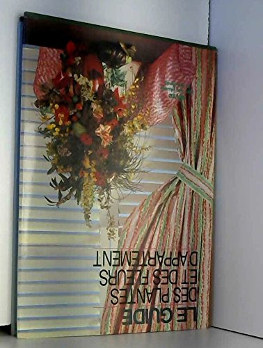 Stock image for Le guide des plantes et des fleurs d'appartement 101196 for sale by Ammareal