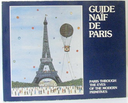 Imagen de archivo de Guide Naif De Paris: Paris through the Eyes of the Modern Primitives a la venta por WorldofBooks