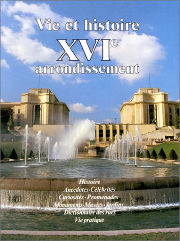 Beispielbild fr Vie et histoire du XVIe arrondissement zum Verkauf von Ammareal