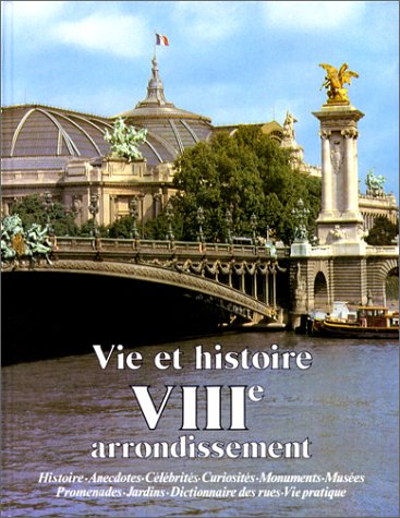 Imagen de archivo de Vie et histoire du VIIIe Arrondissement de Paris a la venta por Ammareal