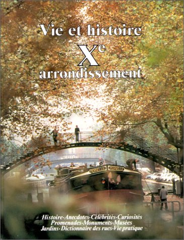Beispielbild fr Vie et histoire du Xe Arrondissement de Paris zum Verkauf von Ammareal
