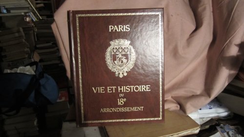 Beispielbild fr Vie et histoire du XVIIIe Arrondissement de Paris zum Verkauf von medimops