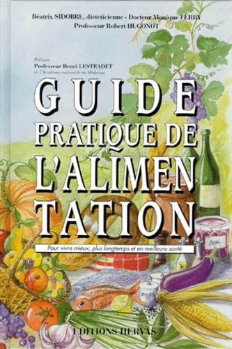 9782903118914: Guide pratique de l'alimentation: Pour vivre mieux, plus longtemps et en meilleure sant