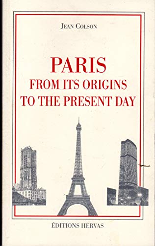 Beispielbild fr Paris: From Its Origins to the Present Day zum Verkauf von Books From California