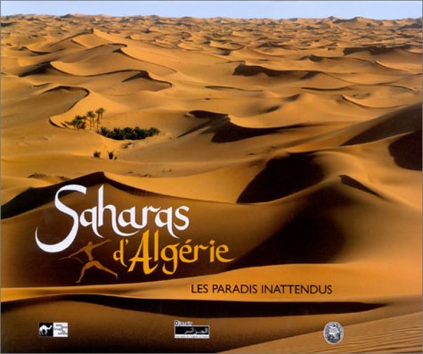 Stock image for SAHARAS D'ALGERIE , les paradis inattendus. for sale by Books+