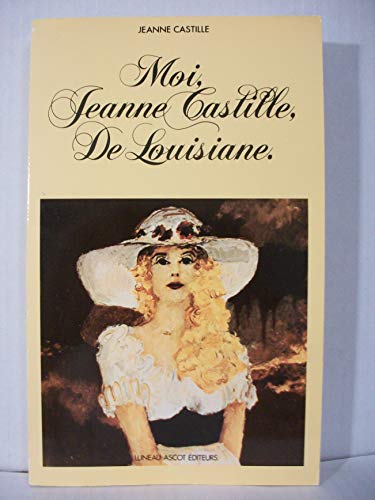 Stock image for Moi, Jeanne Castille, de Louisiane for sale by Ammareal