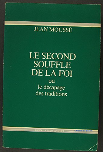 Stock image for Le second souffle de la foi, ou, Le dcapage des traditions for sale by Ammareal