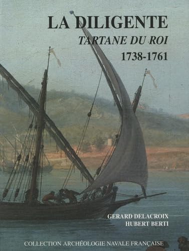 9782903179212: La Diligente, Tartane du Roi 1738-1761 du constructeur Laurent Marchand