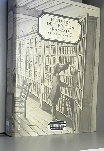 Beispielbild fr Histoire de l'dition franaise. Tome II. Le Livre triomphant : 1660-1830 zum Verkauf von Librairie de l'Avenue - Henri  Veyrier