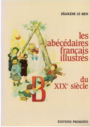 Les AbÃ©cÃ©daires franÃ§ais illustrÃ©s du xixe siÃ¨cle (9782903181352) by Le Men, SÃ©golÃ¨ne