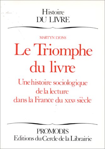 Stock image for LE TRIOMPHE DU LIVRE. Une histoire sociologique de la lecture dans la France du XIXme sicle for sale by Ammareal