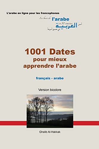 Stock image for 1001 Dates pour mieux apprendre l'arabe: Version bicolore - noms propres en couleur (French Edition) for sale by Lucky's Textbooks