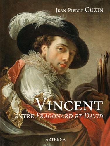 François-André Vincent. 1746 - 1816 ; entre Fragonard et David. - Cuzin, Jean-Pierre