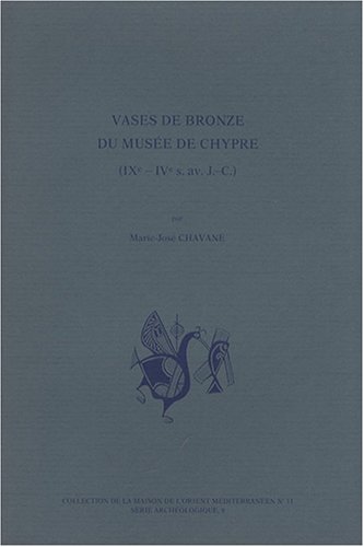 Stock image for VASES DE BRONZE DU MUSEE DE CHYPRE: IXE-IVE S. AV. J.-C (SERIE ARCHEOLOGIQUE) for sale by GLOVER'S BOOKERY, ABAA