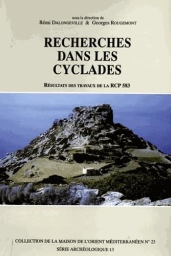 Stock image for Recherches dans les Cyclades : Rsultats des travaux de la RCP 583 Dalongeville, Rmi et Rougemont, Georges for sale by MaxiBooks