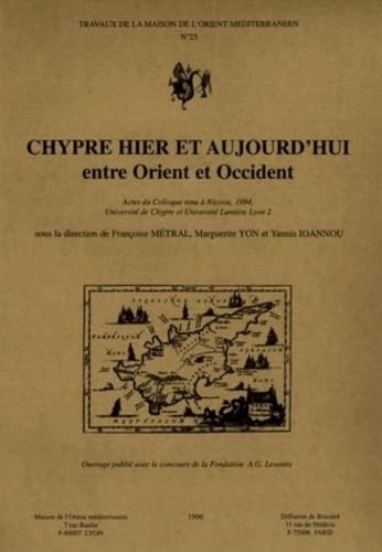 Beispielbild fr Chypre hier et aujourd'hui entre Orient et Occident: changes et relations en Mditerrane orientale, actes du colloque tenu  Nicosie, 1994, Universit de Chypre et Universit Lumire Lyon 2 Mtral, Franoise; Yon, Marguerite et Ioannou, Yannis zum Verkauf von Au bon livre