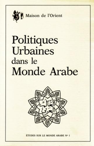 Beispielbild fr POLITIQUES URBAINES DANS LE MONDE ARABE zum Verkauf von LiLi - La Libert des Livres