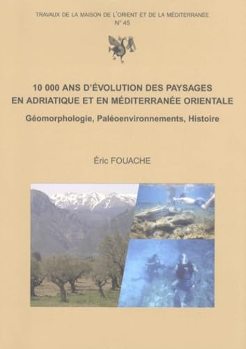 9782903264680: 10000 ans d'volution des paysages en Adriatique et en Mditerrane orientale - gomorphologie, paloenvironnements, histoire