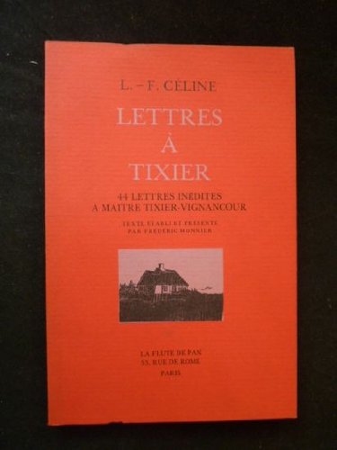 Lettres aÌ€ Tixier: 44 lettres ineÌdites aÌ€ maiÌ‚tre Tixier-Vignancour (French Edition) (9782903267230) by CeÌline, Louis-Ferdinand