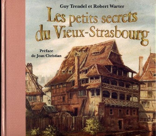 Les petits secrets du Vieux-Strasbourg (French Edition)